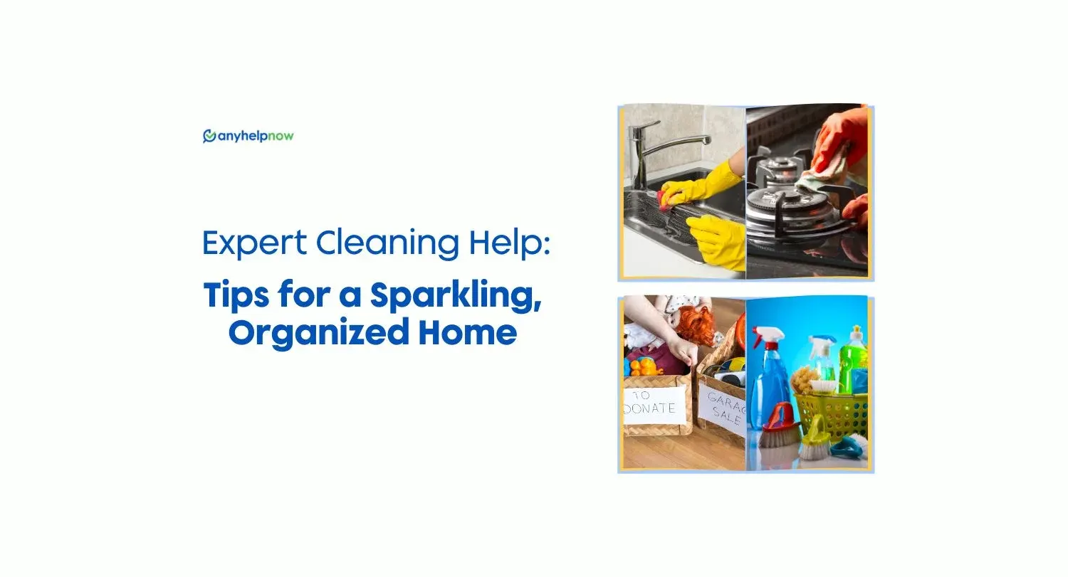Expert Cleaning Help: Tips for a Sparkling, Organized Home