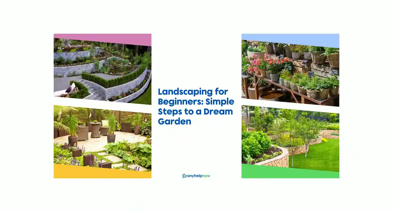 Landscaping for Beginners: Simple Steps to a Dream Garden
